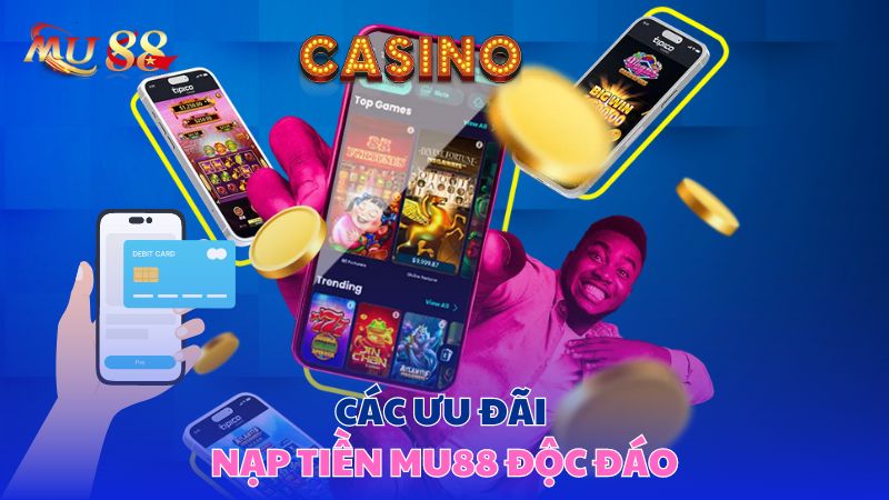 Các ưu đãi nạp tiền độc đáo
